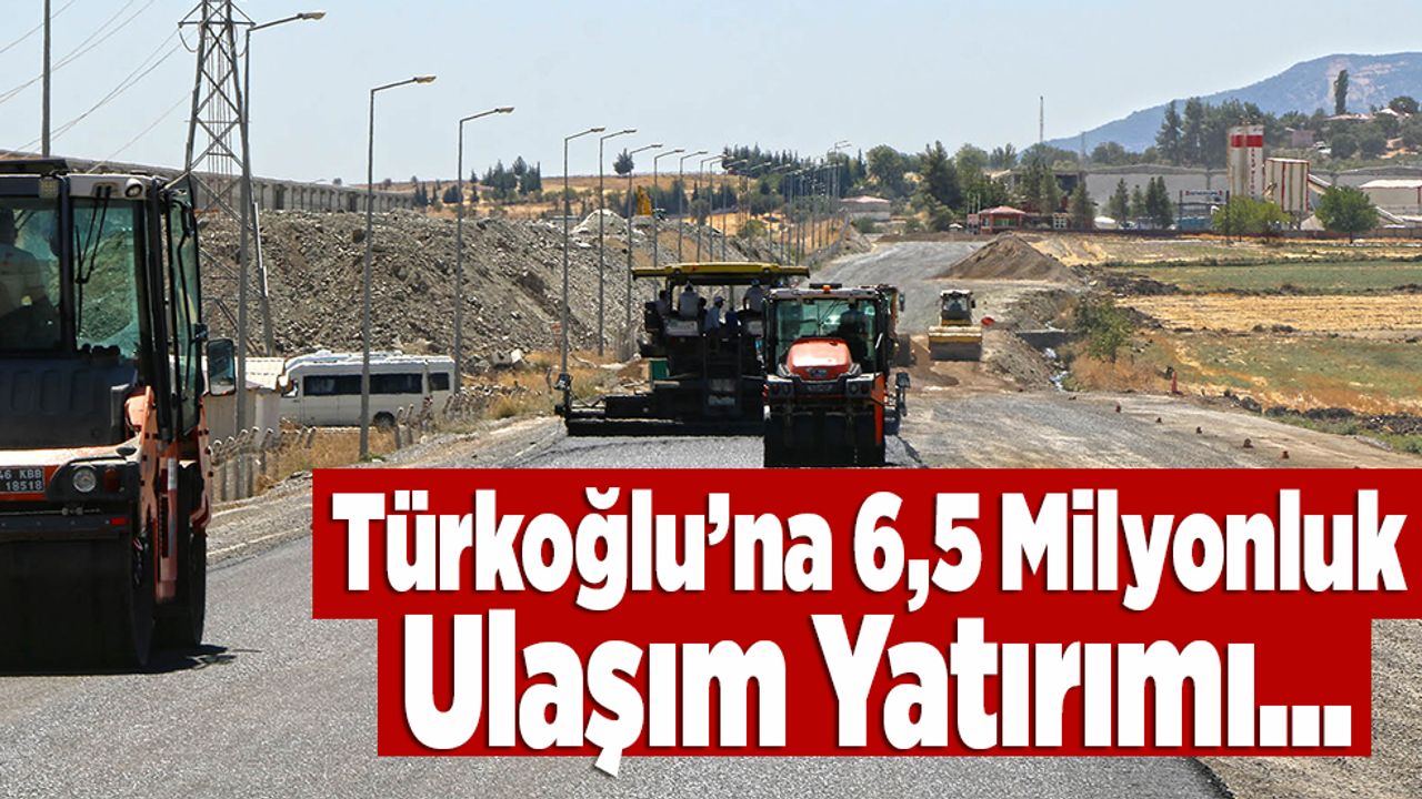 Türkoğlu’na 6,5 Milyonluk Ulaşım Yatırımı…