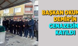 Başkan Okumuş, Demir’in cenazesine katıldı