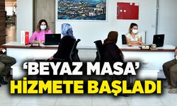 ‘BEYAZ MASA’ HİZMETE BAŞLADI