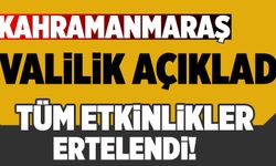 KAHRAMANMARAŞ’TA TÜM ETKİNLİKLER ERTELENDİ