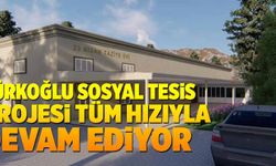 TÜRKOĞLU SOSYAL TESİS PROJESİ TÜM HIZIYLA DEVAM EDİYOR