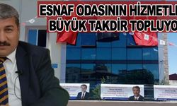 ESNAF ODASININ HİZMETLERİ BÜYÜK TAKDİR TOPLUYOR