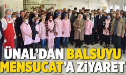 Ünal’dan Balsuyu Mensucat’a ziyaret