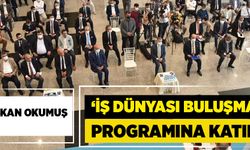 Başkan Okumuş, ‘İş dünyası buluşması’ programına katıldı