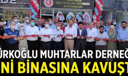 TÜRKOĞLU MUHTARLAR DERNEĞİ YENİ BİNASINA KAVUŞTU