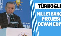 “TÜRKOĞLU MİLLET BAHÇESİ PROJESİ DEVAM EDİYOR”