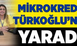 MİKROKREDİ TÜRKOĞLU’NA YARADI