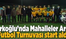 Türkoğlu’nda Mahalleler Arası Futbol Turnuvası start aldı