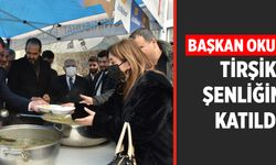 Başkan Okumuş, tirşik şenliğine katıldı