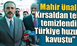 Mahir Ünal: "Kırsaldan terör temizlendi, Türkiye huzura kavuştu"