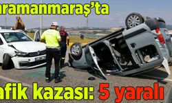 Kahramanmaraş’ta trafik kazası: 5 yaralı