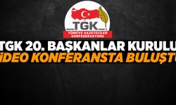 TGK 20. BAŞKANLAR KURULU VİDEO KONFERANSTA BULUŞTU