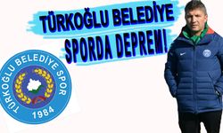 TÜRKOĞLU BELEDİYESPOR’DA DEPREM!