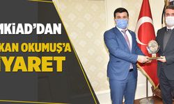 TÜMKİAD’DAN BAŞKAN OKUMUŞ’A ZİYARET!