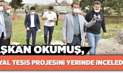 BAŞKAN OKUMUŞ, SOSYAL TESİS PROJESİNİ YERİNDE İNCELEDİ