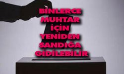 Binlerce muhtar için yeniden sandığa gidilebilir