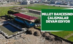 MİLLET BAHÇESİNDE ÇALIŞMALAR DEVAM EDİYOR