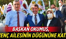 BAŞKAN OKUMUŞ, GÜVENÇ AİLESİNİN DÜĞÜNÜNE KATILDI