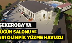 ŞEKEROBA’YA DÜĞÜN SALONU VE AÇIK  YARI OLİMPİK YÜZME HAVUZU YAPILACAK