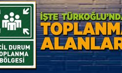 İŞTE TÜRKOĞLU’NDAKİ TOPLANMA ALANLARI