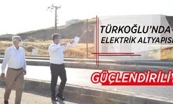 TÜRKOĞLU’NDA ELEKTRİK ALTYAPISI GÜÇLENDİRİLİYOR