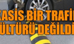 "Kasis bir trafik kültürü değildir"