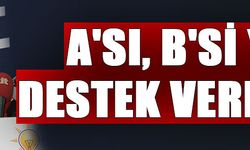 A''si, B''si yok destek vereceğiz