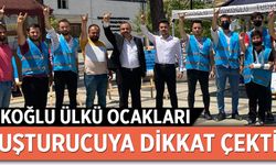 TÜRKOĞLU ÜLKÜ OCAKLARI, UYUŞTURUCUYA DİKKAT ÇEKTİ