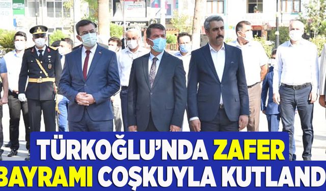 TÜRKOĞLU’NDA ZAFER BAYRAMI COŞKUYLA KUTLANDI