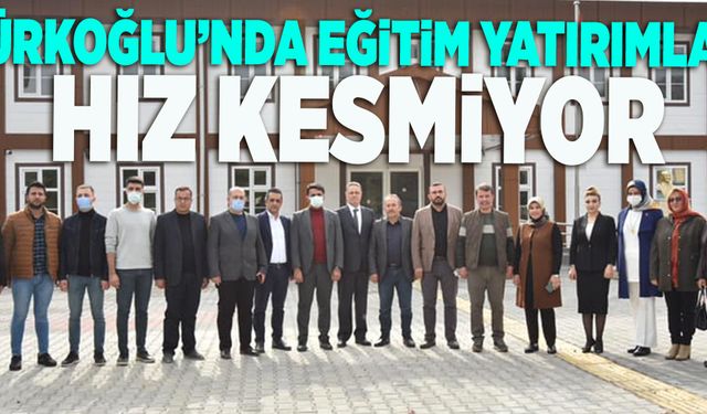 Türkoğlu’nda eğitim yatırımları hız kesmiyor