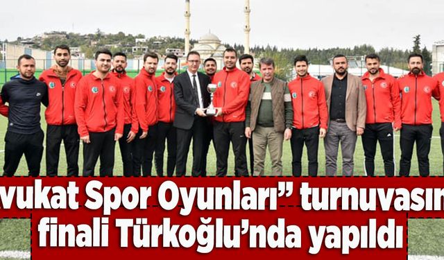 “Avukat Spor Oyunları” turnuvasının finali Türkoğlu’nda yapıldı