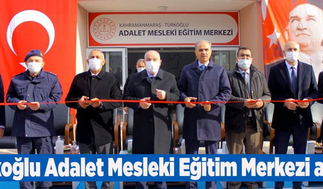 Türkoğlu Adalet Mesleki Eğitim Merkezi açıldı