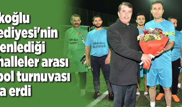 Türkoğlu Belediyesi''nin düzenlediği mahalleler arası futbol turnuvası sona erdi