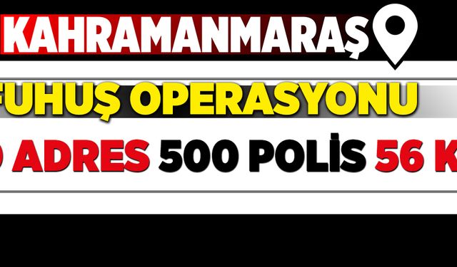 KAHRAMANMARAŞ''TA FUHUŞ OPERASYONU