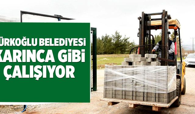 Türkoğlu Belediyesi karınca gibi çalışıyor