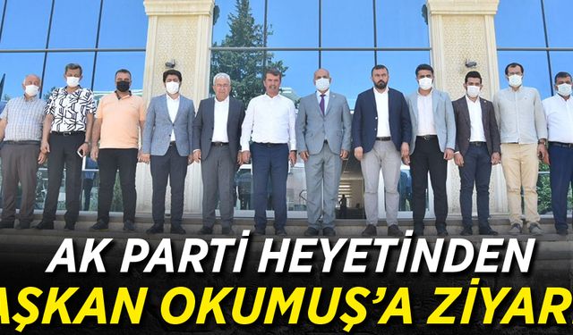 AK PARTİ HEYETİNDEN BAŞKAN OKUMUŞ’A ZİYARET