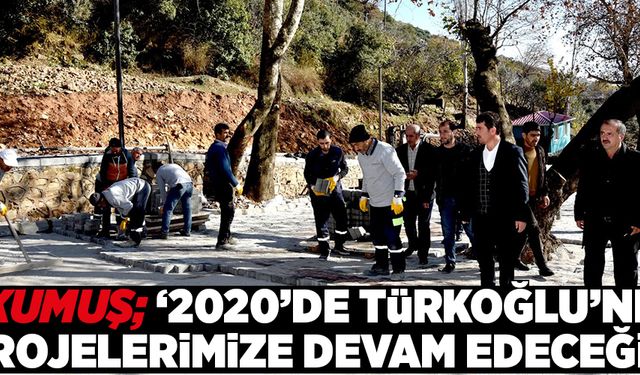 Okumuş; ‘2020’de Türkoğlu’nda projelerimize devam edeceğiz’