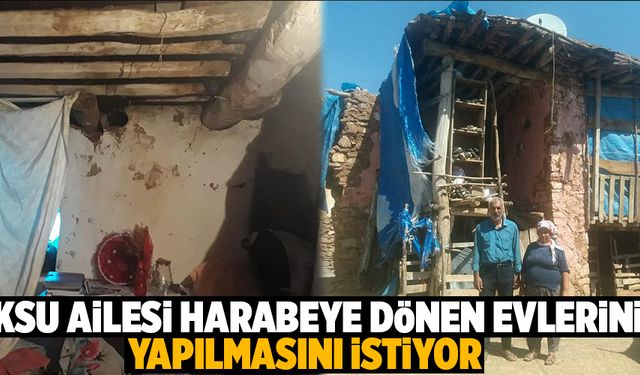 Aksu ailesi harabeye dönen evlerinin yapılmasını istiyor 