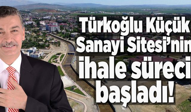 Türkoğlu Küçük Sanayi Sitesi’nin ihale süreci başladı!