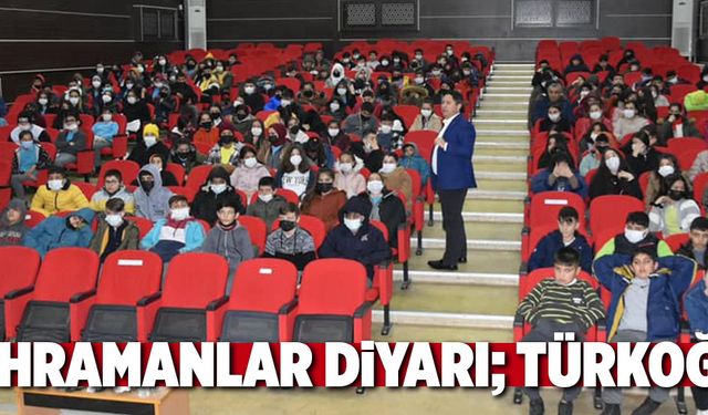 ''KAHRAMANLAR DİYARI; TÜRKOĞLU'' 