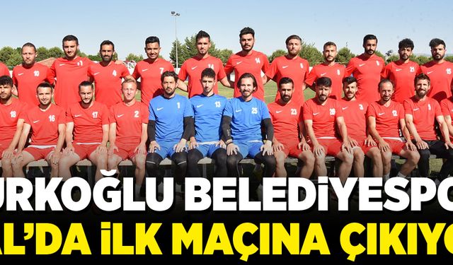 TÜRKOĞLU BELEDİYESPOR BAL’DA İLK MAÇINA ÇIKIYOR