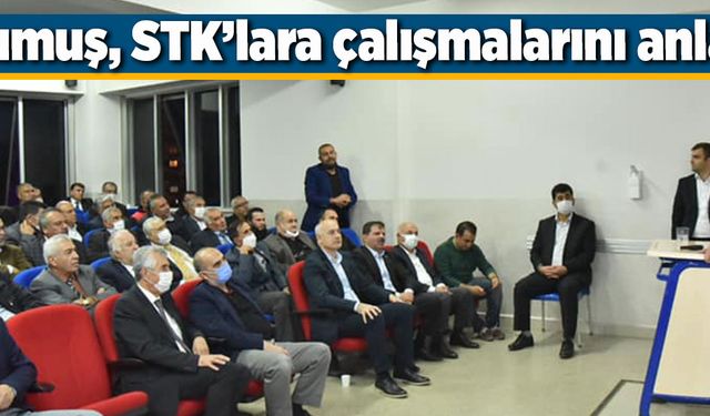 Okumuş, STK’lara çalışmalarını anlattı