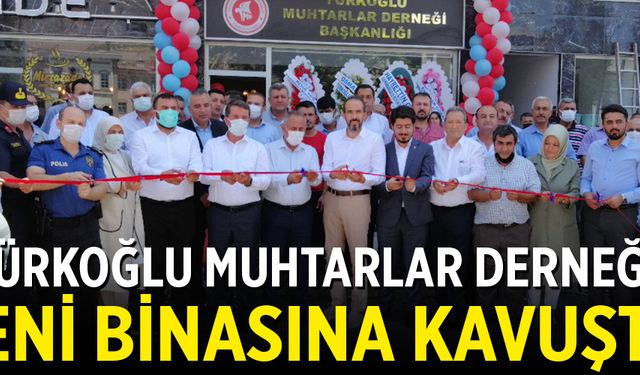 TÜRKOĞLU MUHTARLAR DERNEĞİ YENİ BİNASINA KAVUŞTU