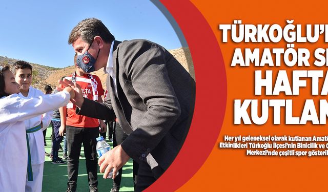 TÜRKOĞLU’NDA AMATÖR SPOR HAFTASI KUTLANDI