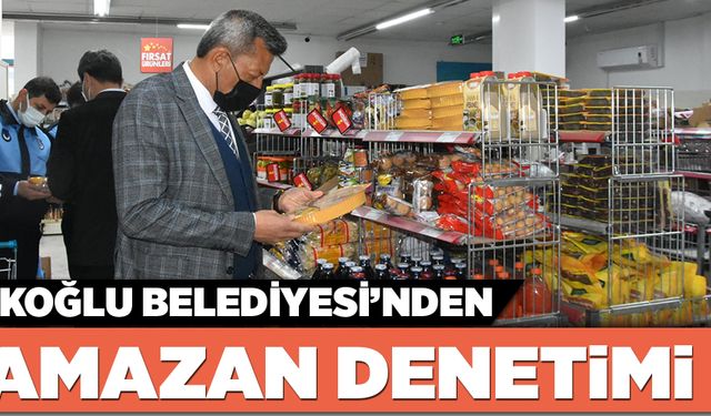 TÜRKOĞLU BELEDİYESİ’NDEN RAMAZAN DENETİMİ