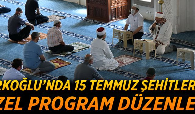 TÜRKOĞLU’NDA 15 TEMMUZ ŞEHİTLERİNE ÖZEL PROGRAM DÜZENLEDİ