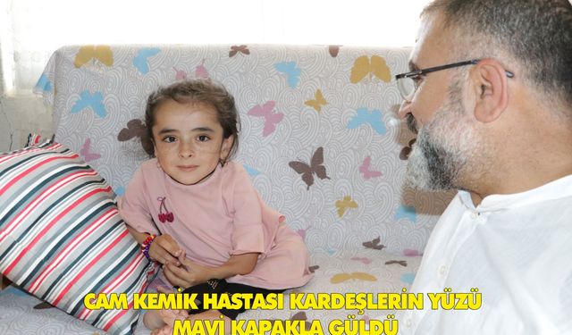 Cam kemik hastası kardeşlerin yüzü mavi kapakla güldü