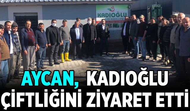 Aycan,  Kadıoğlu Çiftliğini ziyaret etti