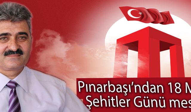 Pınarbaşı’ndan 18 Mart Şehitler Günü mesajı!