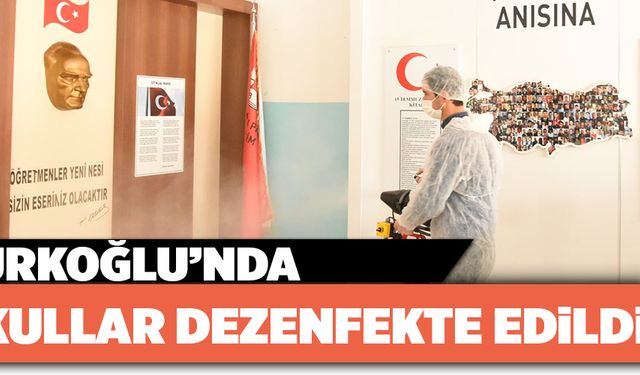 TÜRKOĞLU’NDA OKULLAR DEZENFEKTE EDİLDİ